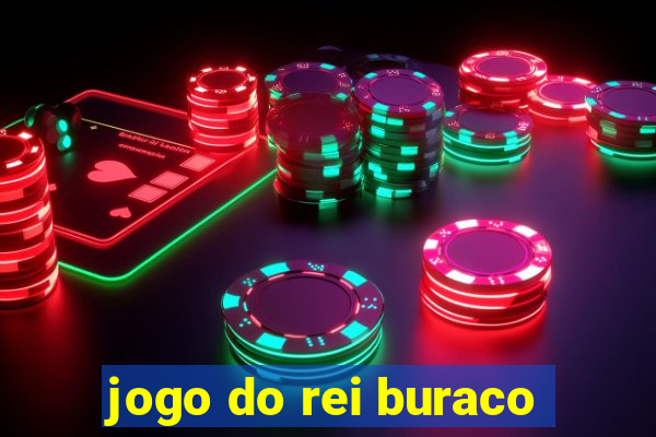 jogo do rei buraco